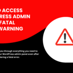 how to access wordpress admin with a fatal error warning