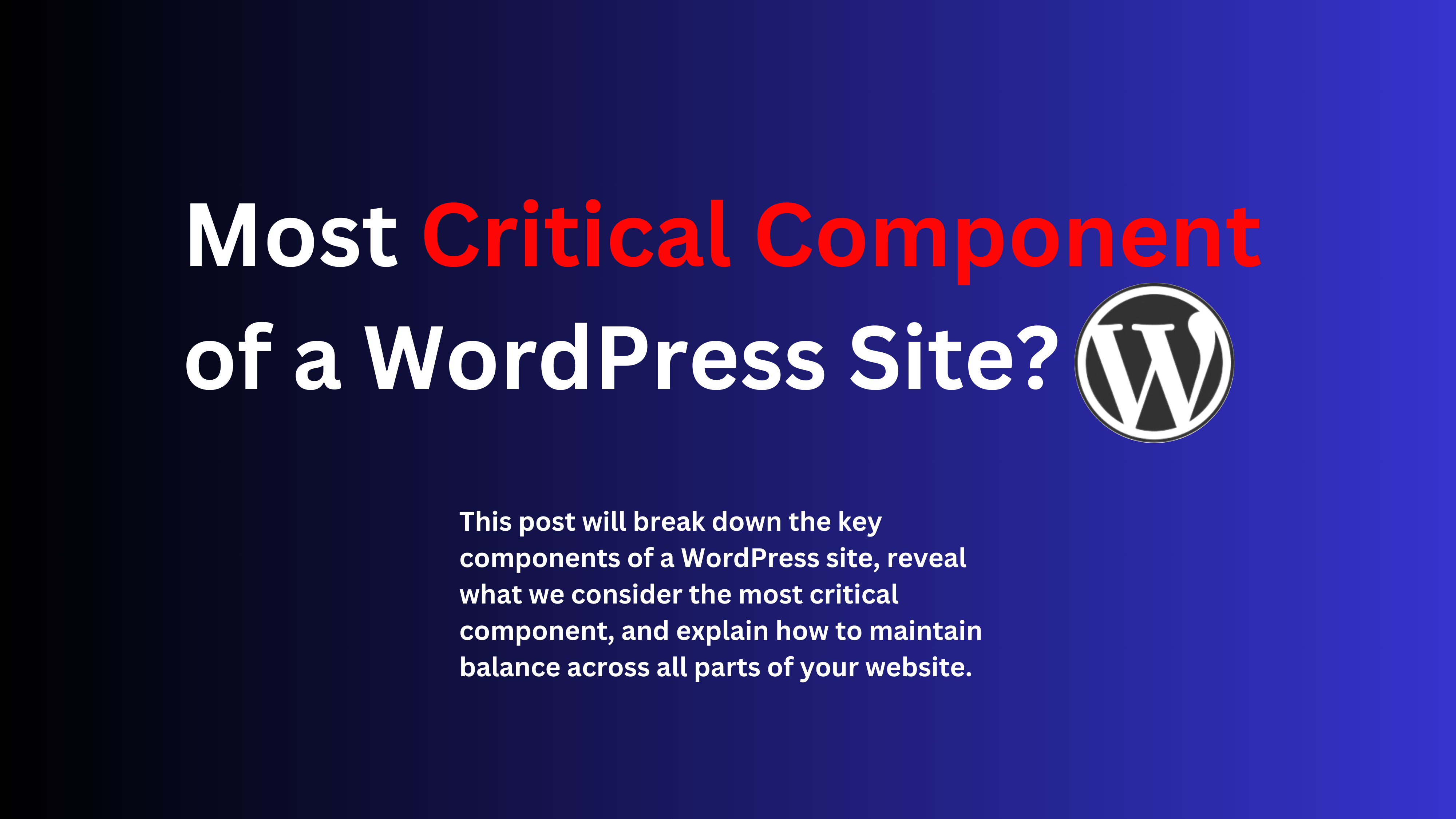 What's the Most Critical Component of a WordPress Site?